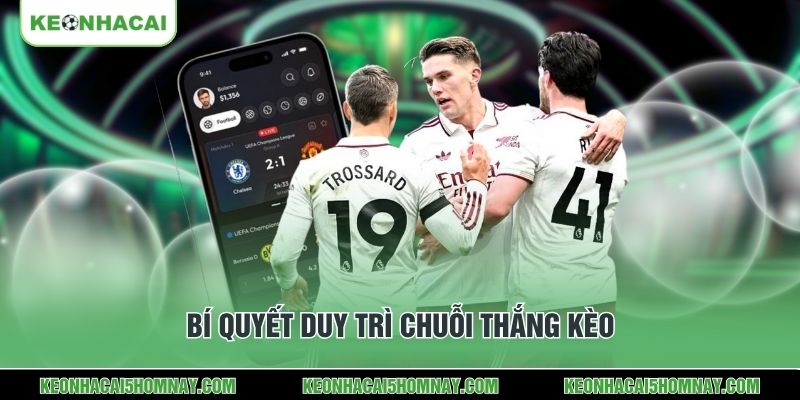 Bí quyết duy trì chuỗi thắng kèo