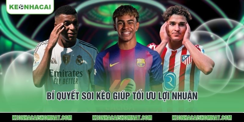 Bí quyết soi kèo giúp tối ưu lợi nhuận