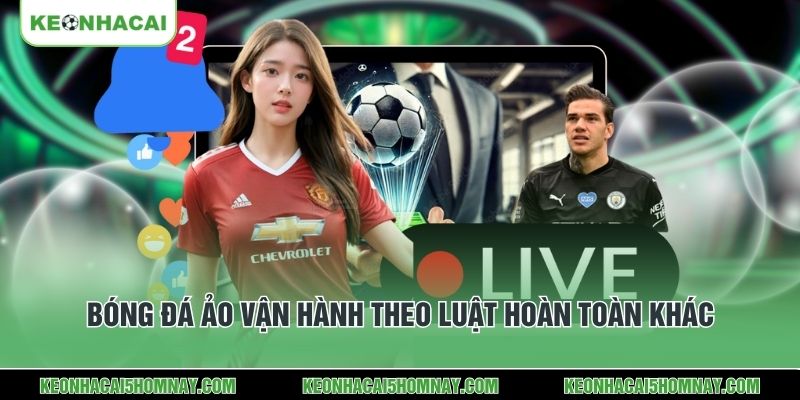 Bóng đá ảo vận hành theo luật hoàn toàn khác