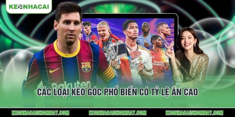 Các loại kèo góc phổ biến có tỷ lệ ăn cao