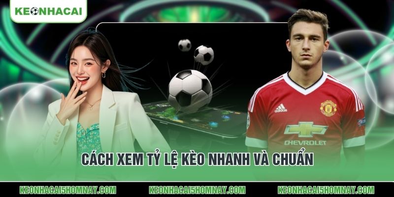 Cách xem tỷ lệ kèo nhanh và chuẩn