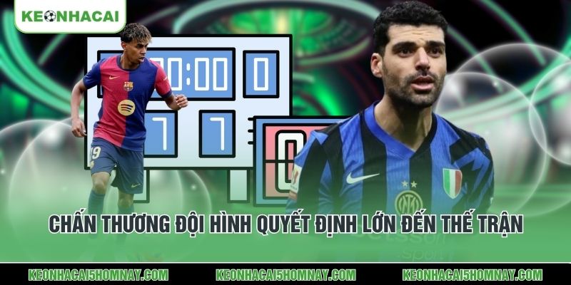 Chấn thương đội hình quyết định lớn đến thế trận