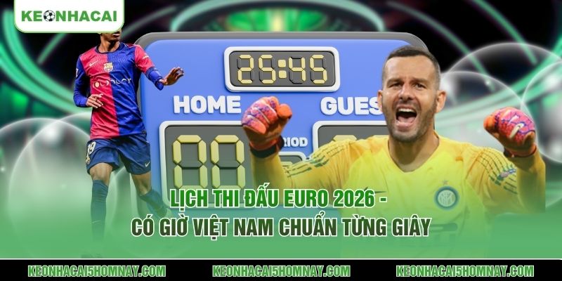 Lịch thi đấu Euro 2026